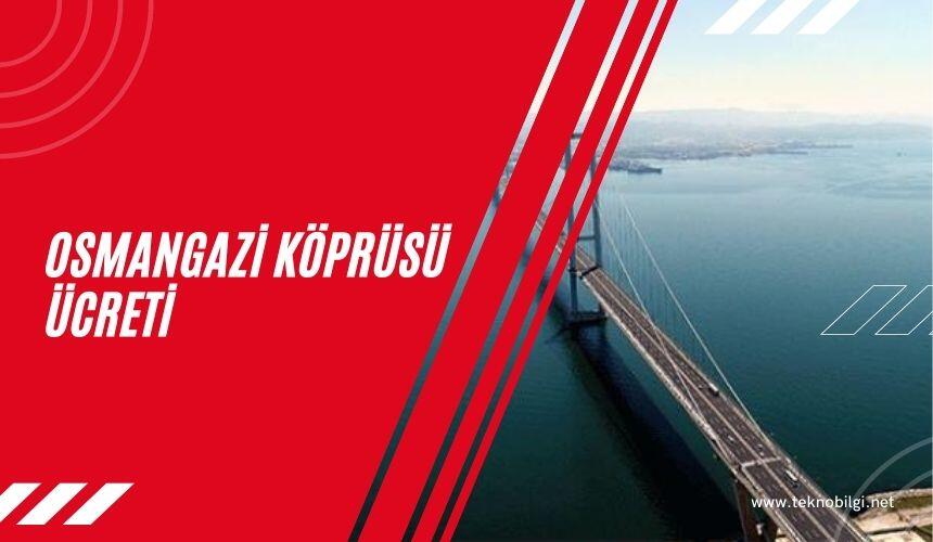 Osmangazi Köprüsü Geçiş Ücreti