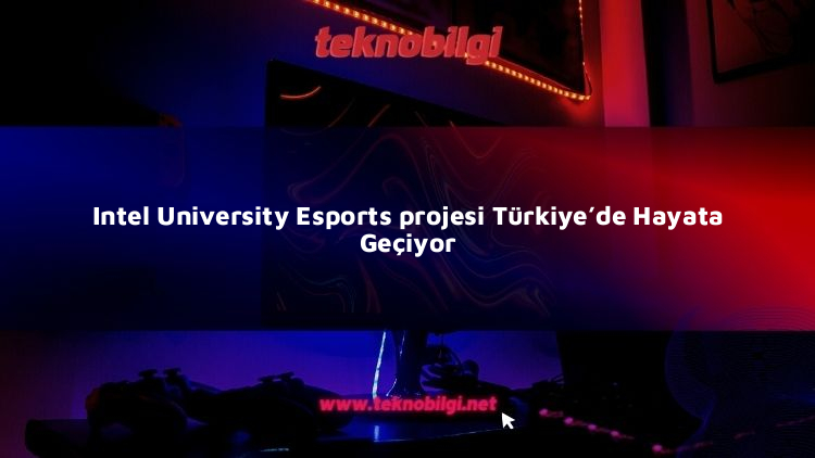 intel university esports projesi turkiyede hayata geciyor 8039