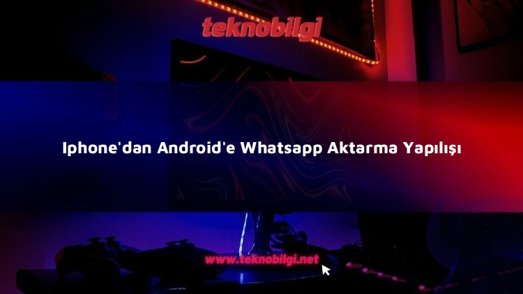 iphonedan androide whatsapp aktarma yapilisi 3327
