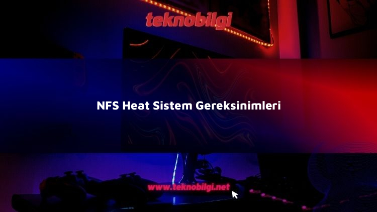 nfs heat sistem gereksinimleri 19028